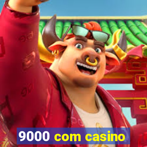 9000 com casino